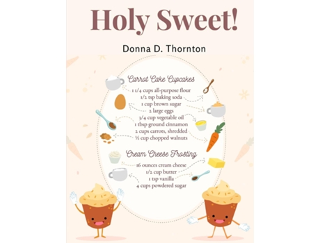 Livro Holy Sweet! 300 Recipes for Bigger, and Better Desserts de Donna D Thornton (Inglês)
