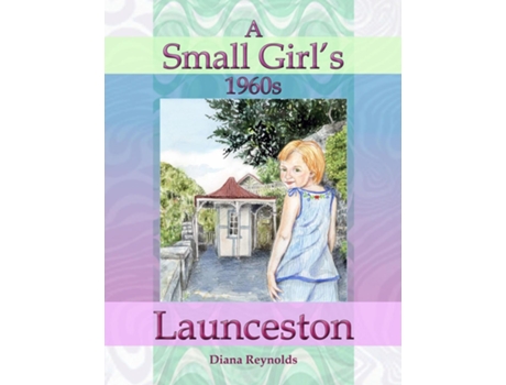 Livro A Small Girls 1960s Launceston De Diana Reynolds (inglês)
