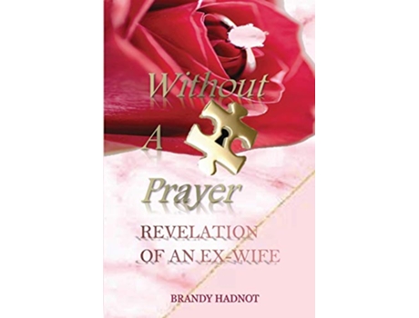 Livro Without A Prayer Revelation of an ExWife de Brandy Hadnot (Inglês)