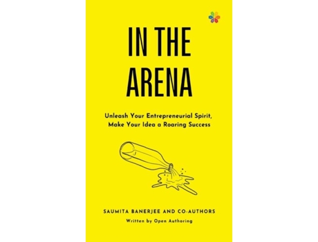 Livro In The Arena Unleash Your Entrepreneurial Spirit, Make Your Idea A Roaring Success De Saumita Banerjee (inglês)