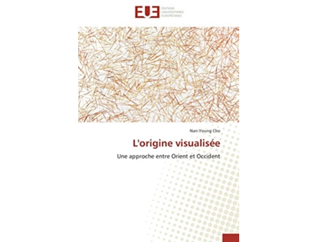 Livro Lorigine visualisée Une approche entre Orient et Occident OmnUnivEurop French Edition de Nan-Young Cho (Francês)