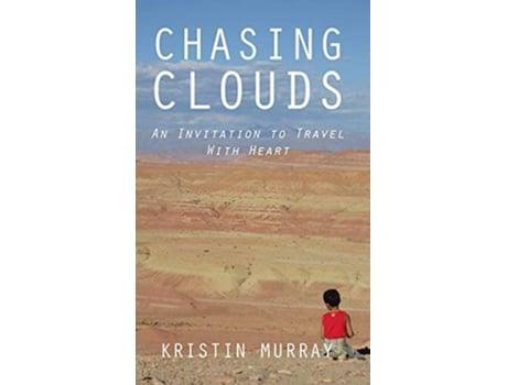 Livro Chasing Clouds An Invitation to Travel With Heart de Kristin Murray (Inglês)