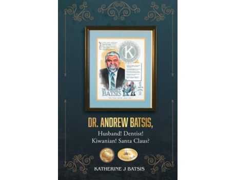 Livro Dr. Andrew Batsis, Husband! Dentist! Kiwanian! Santa Claus? de Katherine J Batsis (Inglês)