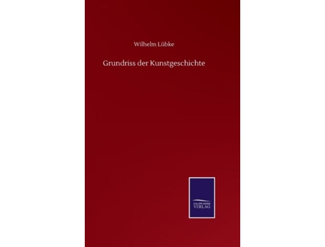 Livro Grundriss Der Kunstgeschichte De Wilhelm Lubke (alemão)