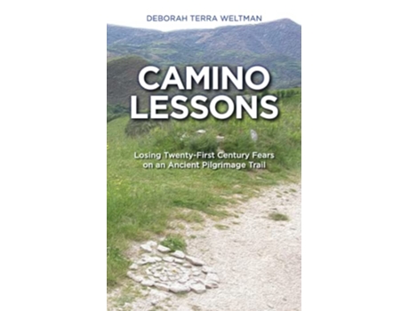 Livro Camino Lessons Losing TwentyFirst Century Fears on an Ancient Pilgrimage Trail de Deborah Terra Weltman (Inglês)