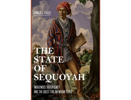 Livro The State of Sequoyah de Donald L Fixico (Inglês - Capa Dura)