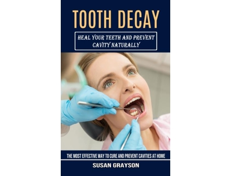 Livro Tooth Decay Heal Your Teeth And Prevent Cavity Naturally De Susan Grayson (inglês)