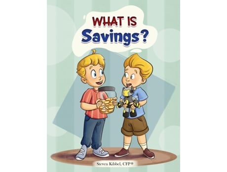 Livro What is Savings? A financial literacy story and workbook for kids de Steven Kibbel (Inglês)