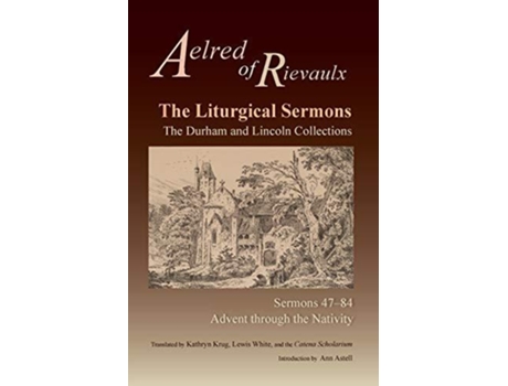 Livro The Liturgical Sermons The Durham and Lincoln Collections Sermons 4784 Volume 80 Cistercian Fathers Series de Aelred of Rievaulx (Inglês)