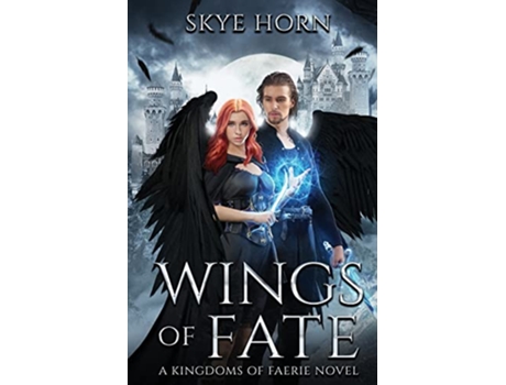 Livro Wings of Fate Kingdoms of Faerie Book 1 de Skye Horn (Inglês)