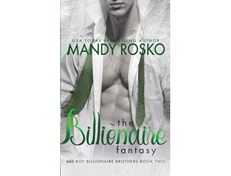 Livro The Billionaire Fantasy Bad Boy Billionaire Brothers de Mandy Rosko (Inglês)