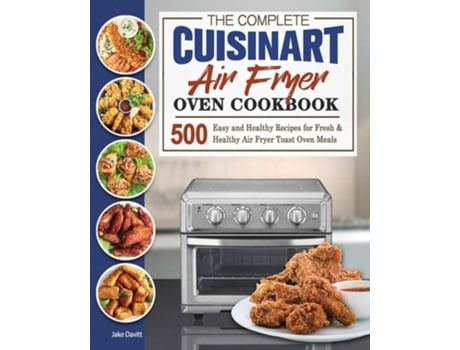 Livro The Complete Cuisinart Air Fryer Oven Cookbook De Jake Davitt (inglês)