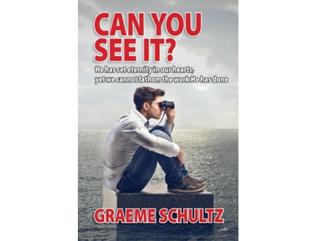 Livro Can You See It? He Has Set Eternity In Our Hearts, Yet We Cannot Fathom The Work He Has Done De Graeme Schultz (inglês)