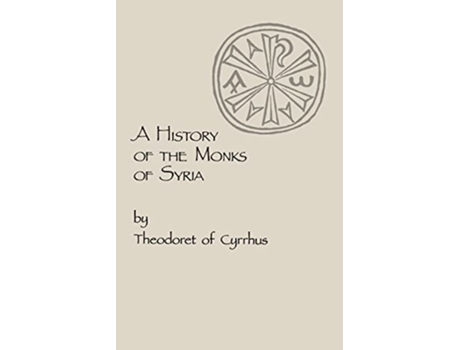 Livro A History of the Monks of Syria Volume 88 de Theodoret of Cyrrhus (Inglês)