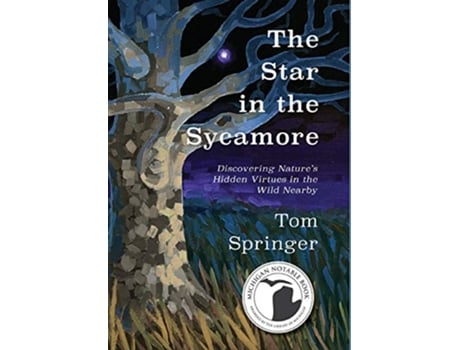 Livro The Star in the Sycamore Discovering Natures Hidden Virtues in the Wild Nearby de Tom Springer (Inglês)