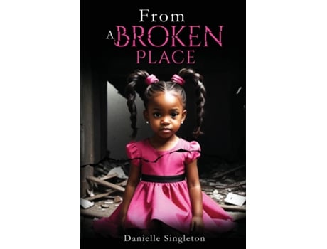 Livro From A Broken Place de Danielle Singleton (Inglês)