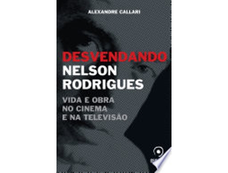 Livro DESVENDANDO NELSON RODRIGUES de CALLARI, ALEXANDRE (Português do Brasil)