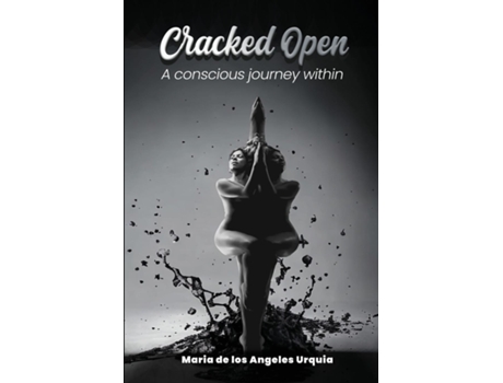 Livro Cracked Open A Conscious Journey Within de Maria de Los Angeles Urquia (Inglês)