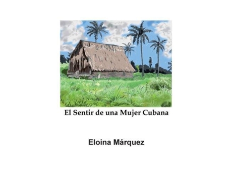 Livro El Sentir de una Mujer Cubana Spanish Edition de Eloina Marquez (Espanhol)