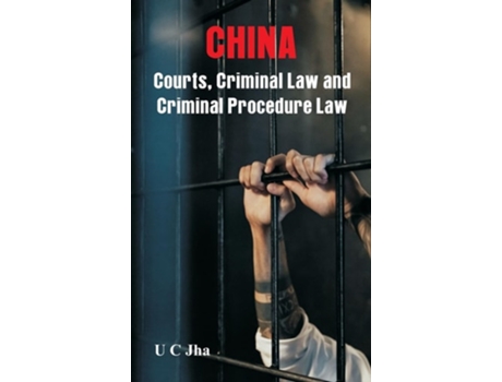 Livro CHINA Courts, Criminal Law and Criminal Procedure Law de U C Jha (Inglês - Capa Dura)