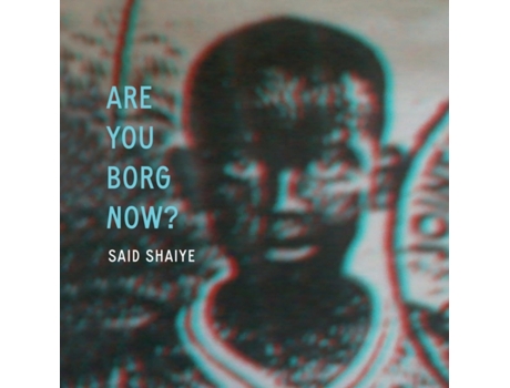 Livro Are You Borg Now? Said Shaiye (Inglês)