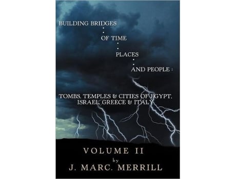 Livro Building Bridges of Time Places and People Volume II Tombs Temples Cities of Egypt Israel Greece Italy de J Marc Merrill (Inglês)