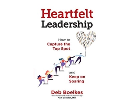 Livro Heartfelt Leadership How to Capture the Top Spot and Keep on Soaring de Deb Boelkes (Inglês)
