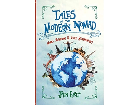 Livro Tales of the Modern Nomad Monks Mushrooms Other Misadventures de John T Early (Inglês)
