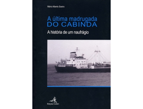 Livro A Última Madrugada Do Cabinda A História De Um Naufrágio de Mário Alberto Soeiro (Português)