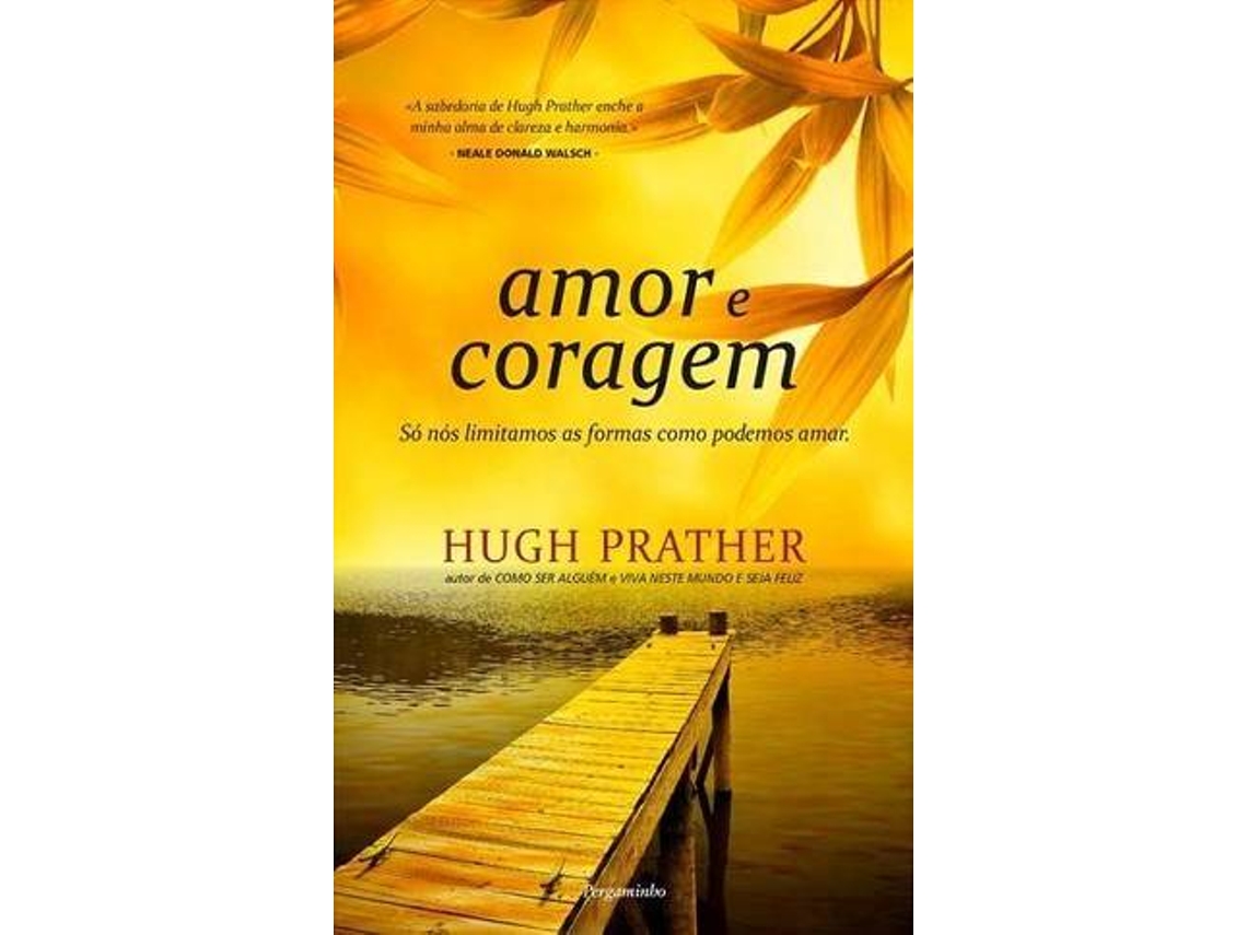 Livro Amor e Coragem de Hugh Prather (Português)
