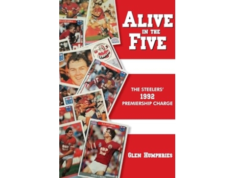 Livro Alive in the Five The Steelers 1992 Premiership Charge de Glen Humphries (Inglês)