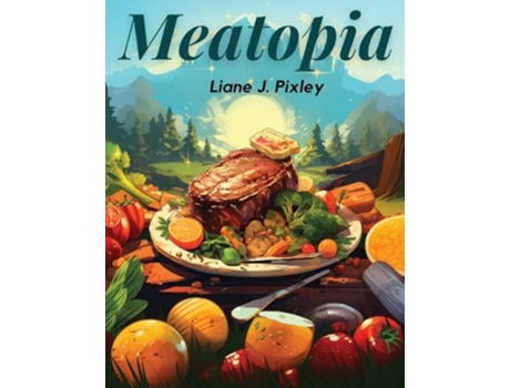 Livro Meatopia A Meat Odyssey de Liane J Pixley (Inglês)
