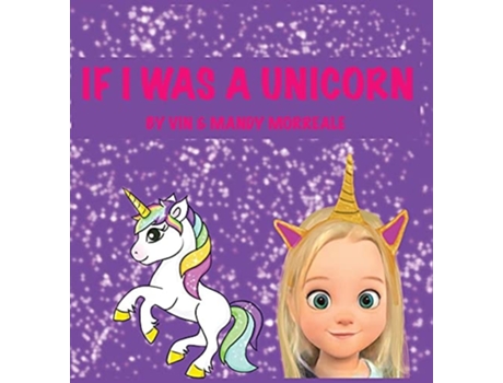 Livro If I Was A Unicorn De Vin Morreale E Mandy Morreale (inglês - Capa Dura)