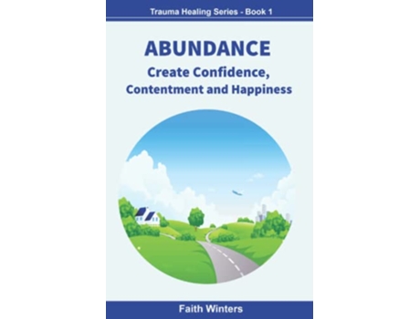 Livro ABUNDANCE Create Confidence Contentment and Happiness Trauma Healing de Faith Winters (Inglês)