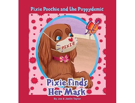Livro Pixie Poochie and the Puppydemic Pixie Finds Her Mask de Jay And Jaelin Taylor (Inglês)