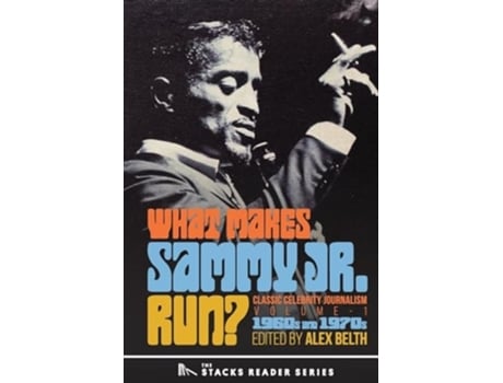 Livro What Makes Sammy Jr. Run? Classic Celebrity Journalism Volume 1 de Alex Belth (Inglês)