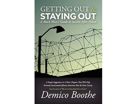 Livro Getting Out Staying Out A Black Mans Guide to Success After Prison de Demico Boothe (Inglês)
