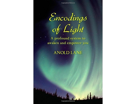 Livro Encodings of Light A Profound System to Awaken and Empower You de Anold Lane (Inglês)