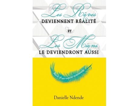Livro Les rêves deviennent réalité, et les miens le deviendront aussi récit dun espoir renouvelé de Danielle Ndende (Inglês)