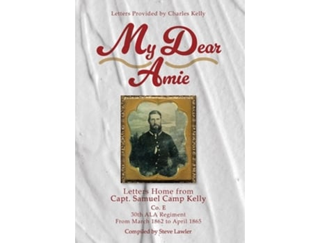 Livro My Dear Amie Letters Home from Capt. Samuel Camp Kelly de Lawler e Steve (Inglês - Capa Dura)