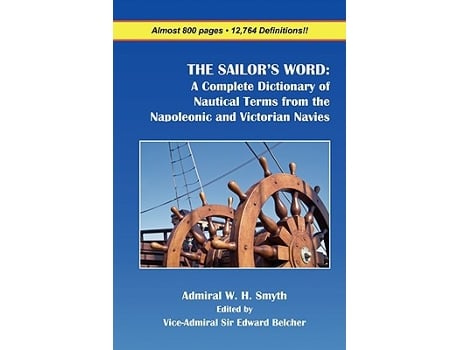 Livro THE SAILORS WORD A Complete Dictionary of Nautical Terms from the Napoleonic and Victorian Navies de William Henry Smyth (Inglês)
