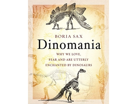 Livro Dinomania Why We Love Fear and Are Utterly Enchanted by Dinosaurs de Boria Sax (Inglês)