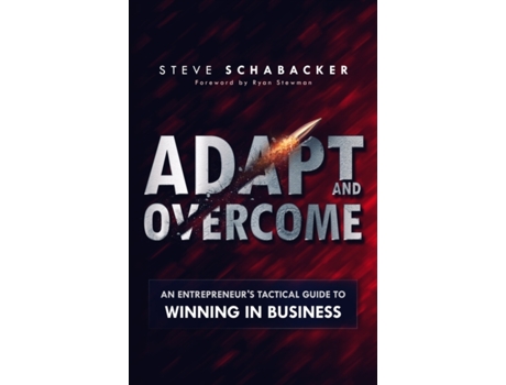 Livro Adapt and Overcome: An Entrepreneur’s Tactical Guide to Winning in Business Steve Schabacker (Inglês)