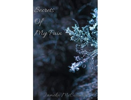Livro Secrets Of My Pain De Jameka Mccullough (inglês)