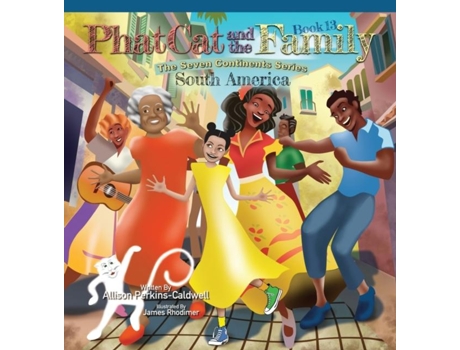 Livro Phat Cat and the Family - The Seven Continent Series - South America de Allison Perkins-Caldwell (Inglês)