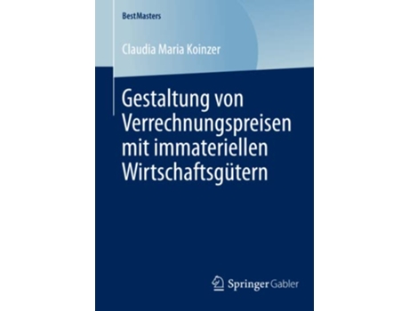 Livro Gestaltung von Verrechnungspreisen mit immateriellen Wirtschaftsgütern BestMasters German Edition de Claudia Maria Koinzer (Alemão)