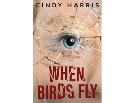 Livro When Birds Fly de Cindy Harris (Inglês)