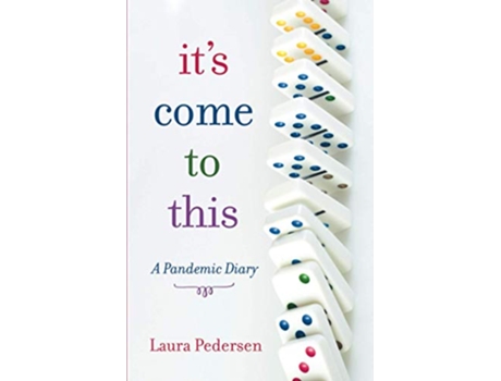 Livro Its Come to This A Pandemic Diary de Laura Pedersen (Inglês)