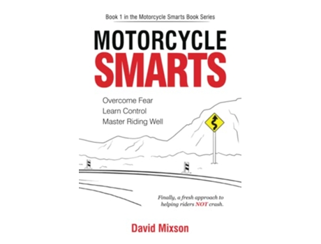 Livro Motorcycle Smarts Overcome Fear Learn Control Master Riding Well de David Mixson (Inglês)