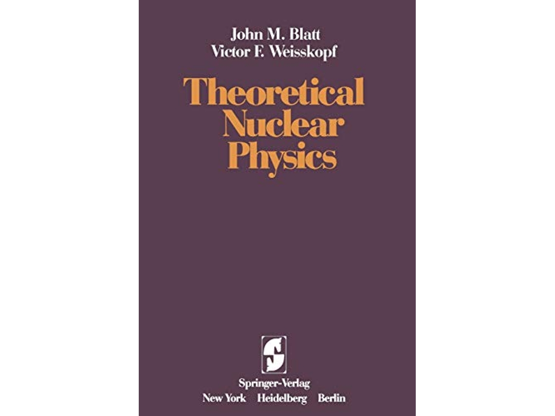 Livro Theoretical Nuclear Physics de J M Blatt V F Weisskopf (Inglês)